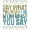 CafePress Say What You Mean #2 Square Sticker 3 X