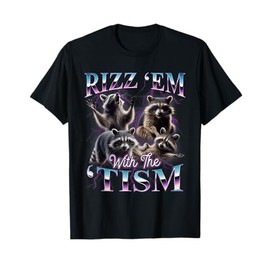 Rizz Em With The Tism Raccoon Autistic Rizzler Autism T-Shirt