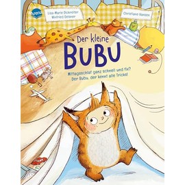 Der kleine Bubu. Mittagsschlaf ganz schnell und fix? Der Bubu, der kennt alle Tricks!: Ein humorvolles Bilderbuch in Reimen zum Thema „Wie bekomme ich ... Zum Vorlesen und Mitsprechen für Kleinkinder