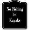 No Fishing in Kayaks BLACK Aluminum Composite Sign 8.5''x10''