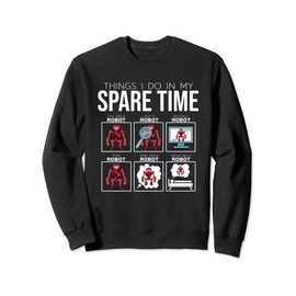Things I Do In My Spare Time Robot Sweatshirt