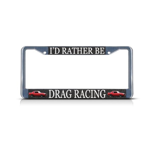 Fastasticdeals I'd Rather Be Drag Racing Sport License Plate Frame Tag Holder Cover