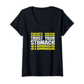 Womens Trust Your Stomach and Gut Motivation Gift Idea V-Neck T-Shirt