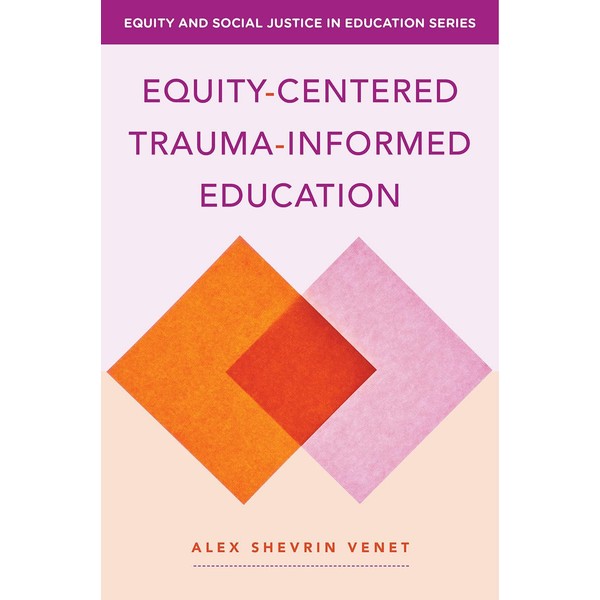 Equity-Centered Trauma-Informed Education