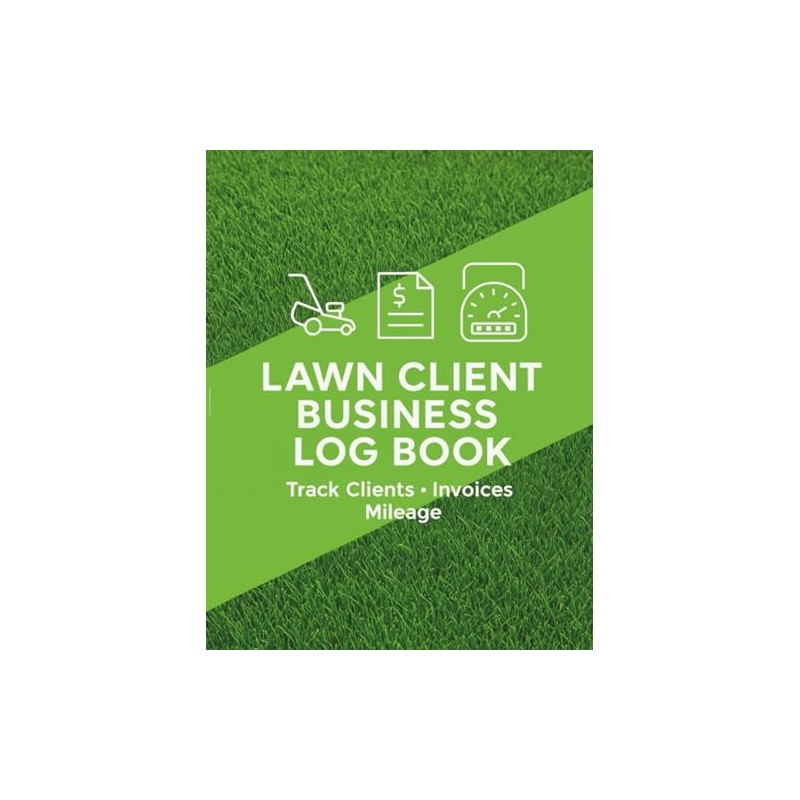 Lawn Client Business Log Book: 140-Page Tracker for Clients, Services,