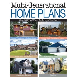 Multi-Generational Home Plans: Over 280 Ideal Plans for Today's Families