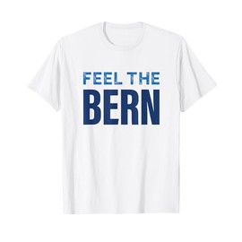 Feel The Bern, Bernie Sanders 2020 President T-Shirt