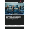 Aerobics. Methodology and content of health-improving classes