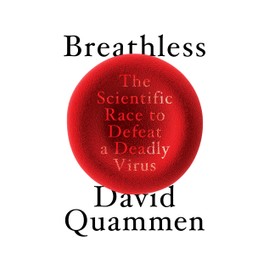 Breathless: The Scientific Race to Defeat a Deadly Virus