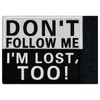 Don't Come, I Lost My Way Embroidered Velcro Patch