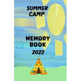 summer camp memory book 2022: Memories Notebook , Summer Vacation, Travel Gift, My Camp Memories, Summer Camp Journal