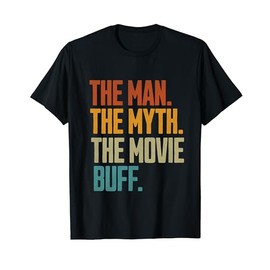 Man Myth Movie Buff Men Women Cinephile Film Lover Cinema T-Shirt