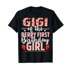 Gigi Of The Berry First Birthday Girl Sweet Strawberry T-Shirt