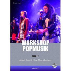 Workshop Popmusik Band 1: Aktuelle Songs für Klasse, Chor und Schulband (Workshop Popmusik / Aktuelle Songs für Klasse, Chor und Schulband)