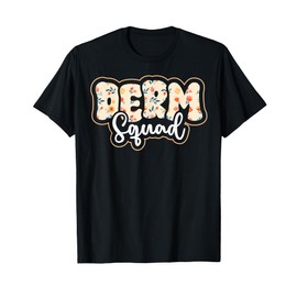 Dermatology Nurse Derm Squad Dermatologist Skin Nursing T-Shirt