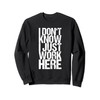 I Don't Know I Just Work Here Sweatshirt