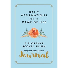 Daily Affirmations for the Game of Life: A Florence Scovel Shinn Inspirational Quote Journal
