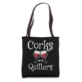 Fun Wine Lover Quote I Corks Are For Quitters Tote Bag