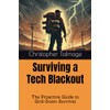 Surviving a Tech Blackout: The Proactive Guide to Grid-Down Survival