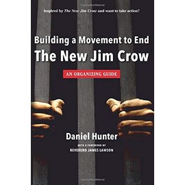 Building a Movement to End the New Jim Crow: an organizing guide