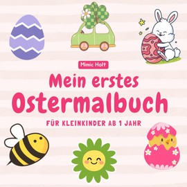 Mein erstes Ostermalbuch für Kleinkinder ab 1 Jahr: Große und einfache Motive mit dicken Umrissen zum Ausmalen – ideales Ostergeschenk für Jungen & Mädchen