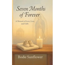 Seven Months of Forever: A Memoir of Love, Loss, and Faith