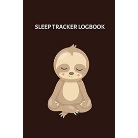 Sleep Tracker Logbook: Sleep Journal Notebook With Prompts To Help Track And Manage Your Sleep Problrms - Cute Sleepy Sloth