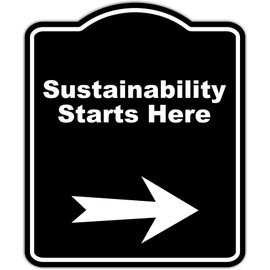 Sustainability Starts Here Black Sign Arrow Right Aluminum Composite Sign 15 x 18 inches