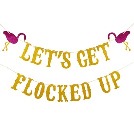 Gold Glittery Let's Get Flocked Up Banner Decor- Hawaii Luau Tropical Summer Beach Party Decor Bachelorette Party Banner,Birthday Party Banner,Flamingo Decor, Let's Flamingle Decor