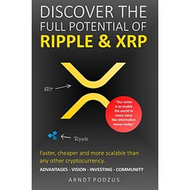 Discover the full potential of Ripple & XRP: Advantages - Vision - Investing - Community