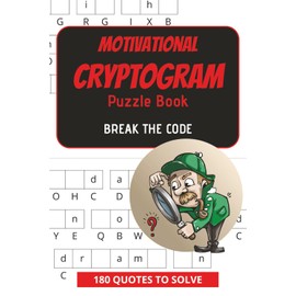 MOTIVATIONAL CRYPTOGRAM PUZZLE BOOK - Break the Code: Cryptogram Puzzle Book for Adults | Brain Teasers for Seniors, Adults | 180 Puzzles to Decode and Solve | Decode Uplifting Quotes