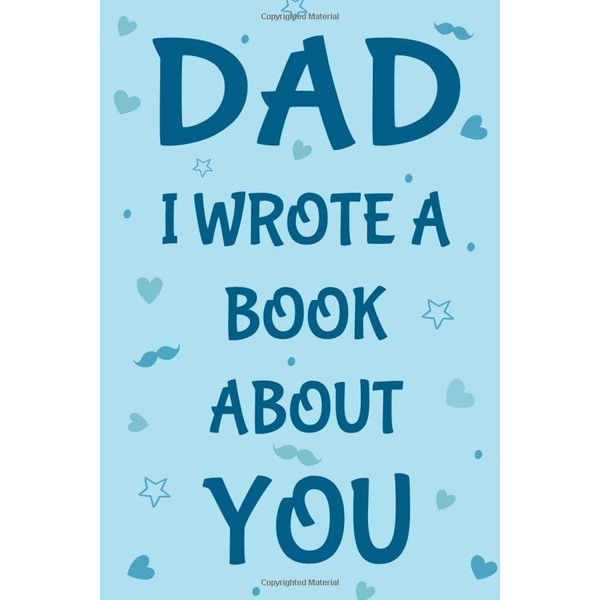 Dad I Wrote A Book About You: Fill In The