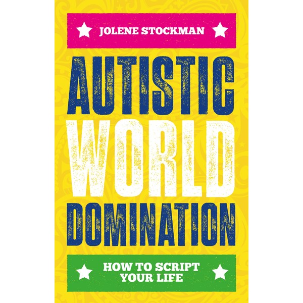 Autistic World Domination: How to Script Your Life