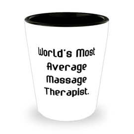 Perfect Massage therapist Gifts, World's Most Average Massage Therapist, Cute Shot Glass For Coworkers From Friends, Perfect gifts for massage therapists, Unique gifts for massage therapists,
