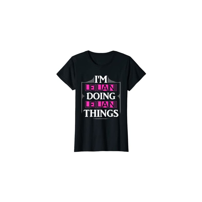 Women's I'm Leilani Doing Leilani Things First Name Saying Gift