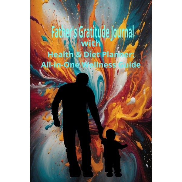 Father's Gratitude Journal with Health & Diet Planner All-in-One Wellness