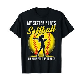 My Sister Plays Softball I'm Here For The Snacks T-Shirt