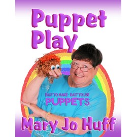 Puppet Play: Easy to Make - Easy to Use Puppets