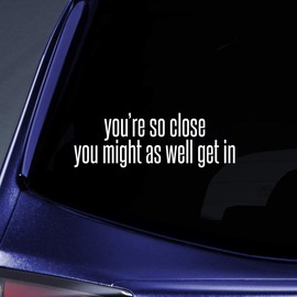 Bargain Max Decals You're So Close Tailgaiting Sticker Decal Notebook Car Laptop 5.5" (White)