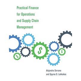 Practical Finance for Operations and Supply Chain Management (The MIT Press)