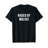 Raised by Wolves T-Shirt