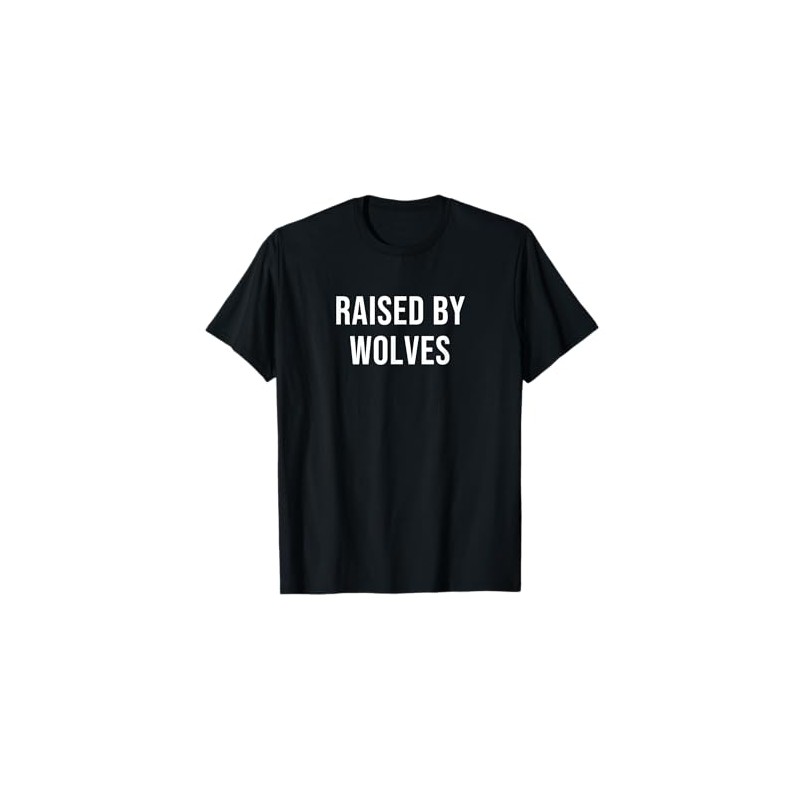 Raised by Wolves T-Shirt