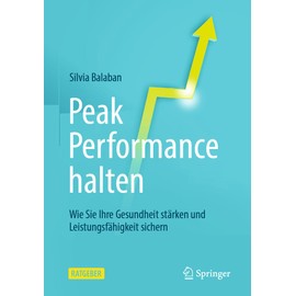 Peak Performance halten: Wie Sie Ihre Gesundheit stärken und Leistungsfähigkeit sichern