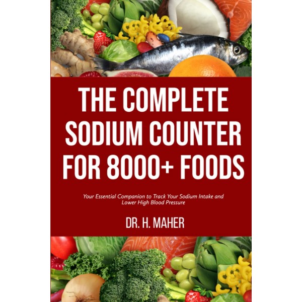 The Complete Sodium Counter For 8000+ Foods: Your Essential Companion