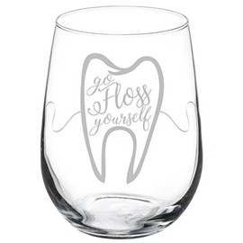 Wine Glass Goblet Funny Dentist Dental Hygienist Go Floss Yourself (17 oz Stemless)