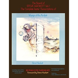 Voyage of the Acolyte: The Sound of Steve Hackett Vol. 1: In continuation of "The Sound of Steve Hackett: A Selection of Guitar Transcriptions from His Solo Career", this songbook contains the first complete guitar transcriptions ever published on "Voyag