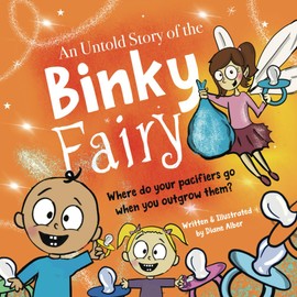 An Untold Story of the Binky Fairy: A Story about Helping Children Give Up Their Pacifier