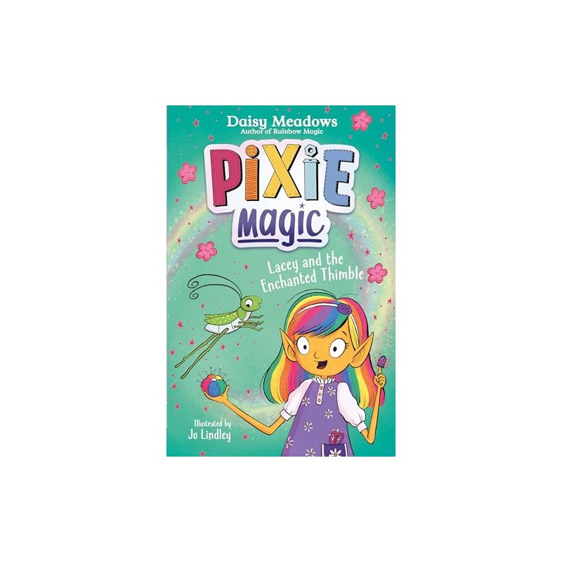 Pixie Magic: Lacey and the Enchanted Thimble: Book 4