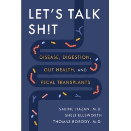 Let's Talk Sh!t: Disease, Digestion, Gut Health, and Fecal Transplants