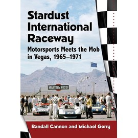 Stardust International Raceway: Motorsports Meets the Mob in Vegas, 1965-1971